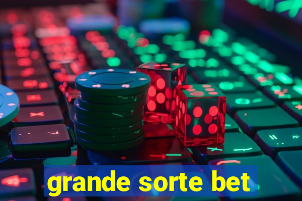 grande sorte bet